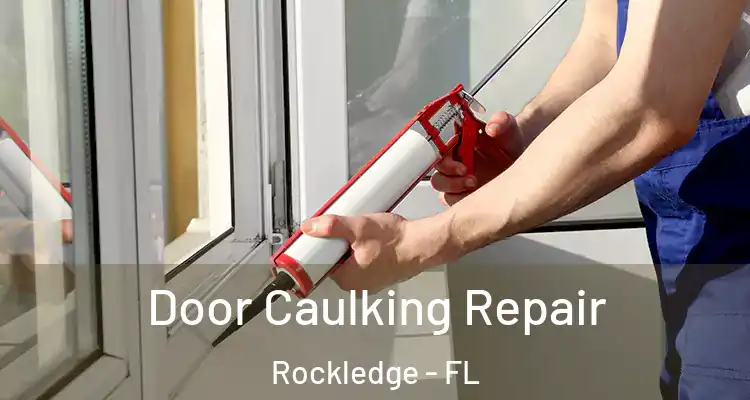  Door Caulking Repair Rockledge - FL