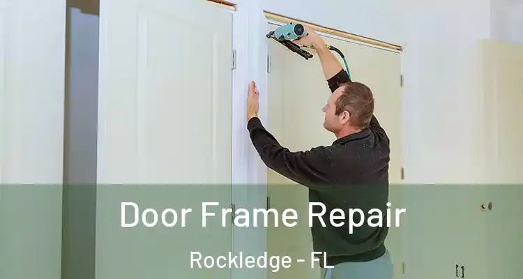  Door Frame Repair Rockledge - FL