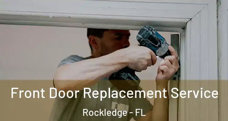  Front Door Replacement Service Rockledge - FL