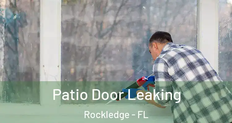  Patio Door Leaking Rockledge - FL