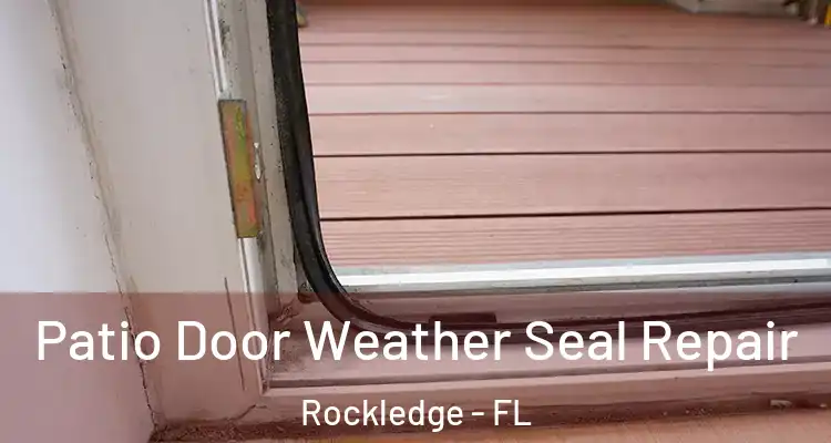  Patio Door Weather Seal Repair Rockledge - FL